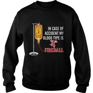 In Case Of Accident My Blood Type Is Fireball Sweatshirt